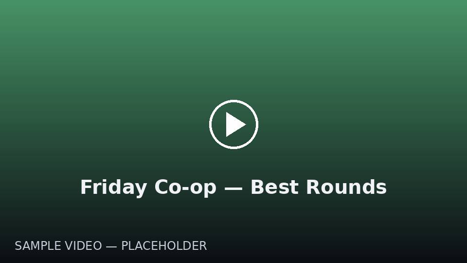 Friday Co-op — Best Rounds — sample video poster