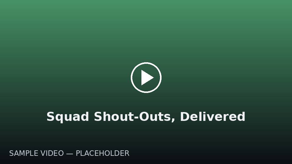 Squad Shout-Outs, Delivered — sample video poster