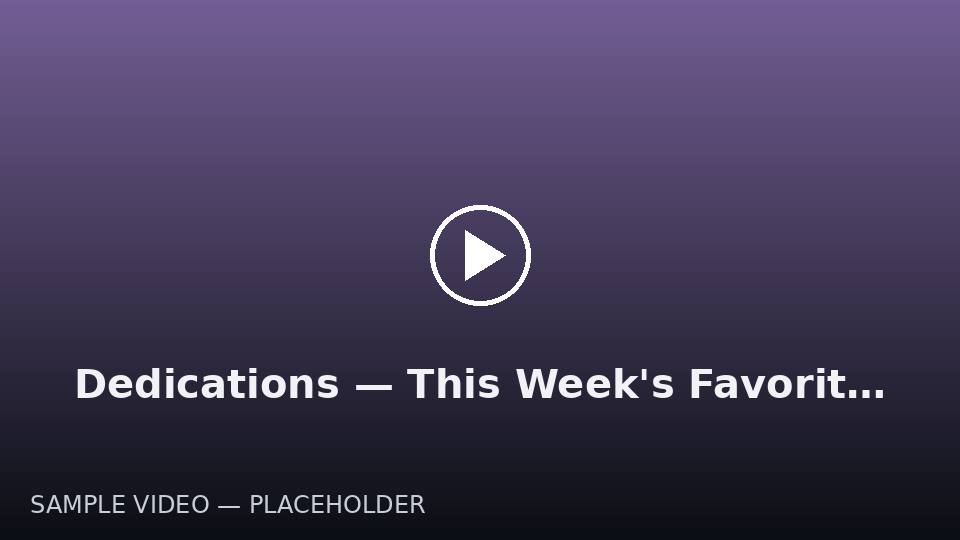 Dedications — This Week's Favorites — sample video poster
